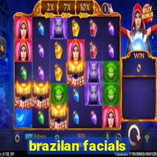 brazilan facials